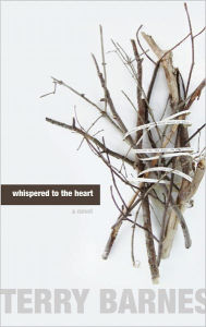 Title: Whispered to the Heart, Author: Terry Barnes