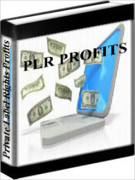 Title: PLR Profits - How To Make Money Online With Private Label Rights Products, Author: Mike Filsame