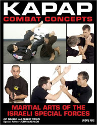 Title: Kapap Combat Concepts: Martial Arts of the Israeli Special Forces, Author: Avi Nardia