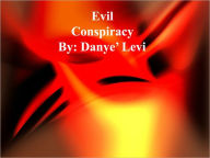 Title: Evil Conspiracy, Author: Danye' Levi