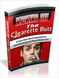 Title: Kicking Off The Cigarette Butt, Author: Mike Morley