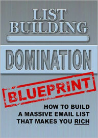 Title: List Building Domination Blueprint: How To Build A massive Email List That Makes to Rich! (Brand New) AAA+++, Author: Bdp