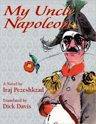 Title: My Uncle Napoleon, Author: Iraj Pezeshkzad