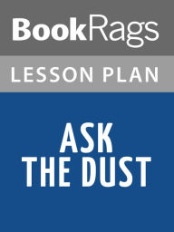 Title: Ask the Dust by John Fante Lesson Plans, Author: BookRags