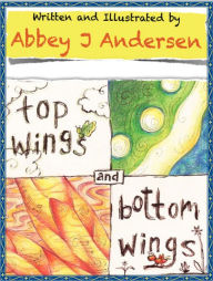 Title: Top Wings and Bottom Wings, Author: Abbey J Andersen