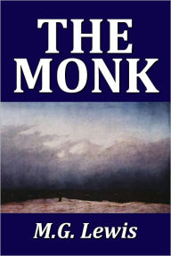Title: The Monk by M.G. Lewis, Author: Matthew Gregory Lewis