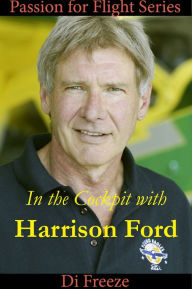 Title: In the Cockpit with Harrison Ford, Author: Di Freeze