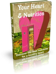 Title: Your Heart & Nutrition: Discover The Best Nutrients For A Healthy Heart, Author: Sallie Stone