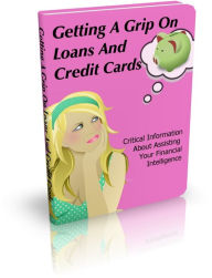 Title: Getting A Grip On Loans And Credit Cards: Critical Information About Assisting Your Financial Intelligence, Author: Sallie Stone