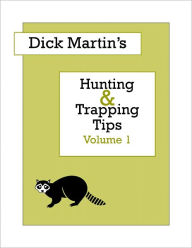Title: Dick Martin's Hunting and Trapping Tips, Author: Dick Martin