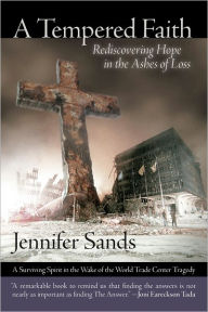 Title: A Tempered Faith: Rediscovering Hope in the Ashes of Loss, Author: Jennifer Sands
