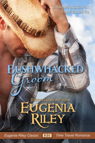 Title: BUSHWHACKED GROOM, Author: Eugenia Riley