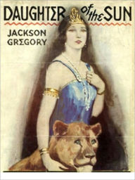 Title: Daughter of the Sun, Author: Jackson Gregory