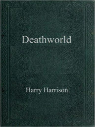 Title: Deathworld, Author: Harry Harrison