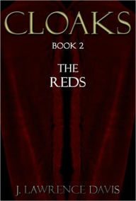 Title: Cloaks: Book 2: The Reds, Author: J. Lawrence Davis