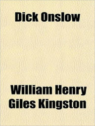 Title: Dick Onslow, Author: WHG Kingston