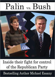 Title: Sarah Palin vs. Jeb Bush: Inside their fight for control of the Republican Party, Author: Michael Essany