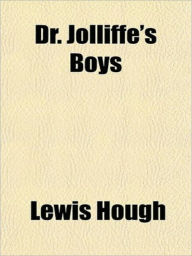 Title: Dr. Jolliffe's Boys, Author: Lewis Hough