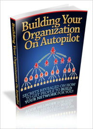 Title: Building Your Organization On Autopilot, Author: Mike Morley