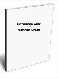Title: HIS WEDDED WIFE, Author: Rudyard Kipling