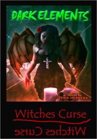 Title: Dark Elements Series- Witches Curse, Author: Erik Herrera