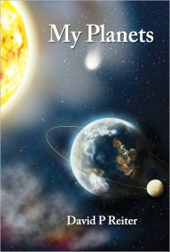 Title: My Planets: a fictive memoir, Author: David P Reiter