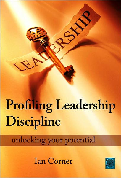 Profiling Leadership Discipline: unlocking your potential by Ian Corner ...