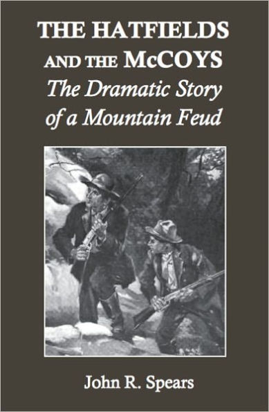The Hatfields and the McCoys: The Dramatic Story of a Mountain Feud