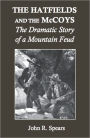 The Hatfields and the McCoys: The Dramatic Story of a Mountain Feud