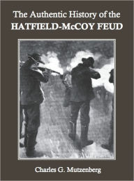 Title: The Authentic History of the Hatfield-McCoy Feud, Author: Charles G. Mutzenberg