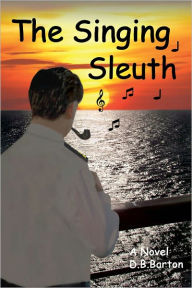 Title: The Singing Sleuth, Author: D.B. Barton