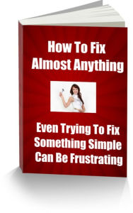 Title: How To Fix Almost Anything-Even Trying To Fix Something Simple Can Be Frustrating, Author: Carol Johnson