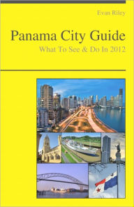 Title: Panama City Travel Guide - What To See & Do, Author: Evan Riley