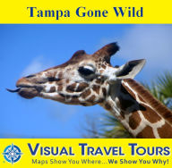 Title: TAMPA GONE WILD - A Self-guided Pictorial Walking / Driving Tour, Author: Kathleen Walls