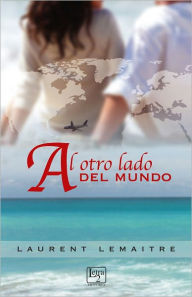 Title: Al otro lado del mundo, Author: Laurent Lemaitre