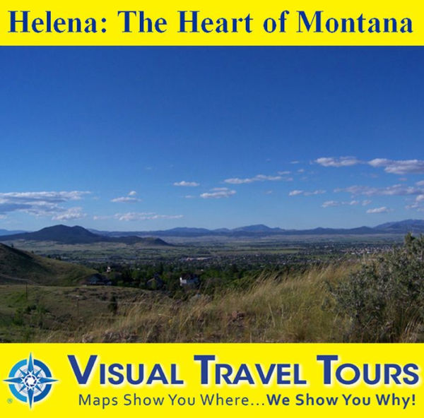Helena: The Heart of Montana - A Self-guided Pictorial Walking / Driving Tour
