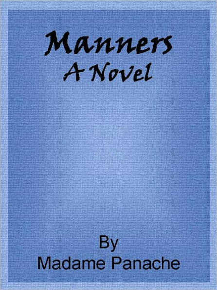 Manners: A Novel, Volumes 1, 2 and 3