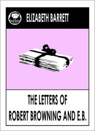 Title: Elizabeth Barrett's Letters to Robert Browning, Author: Elizabeth Barrett