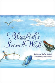 Title: Blue Fish's Secret Wish, Author: Ranya Rafiq Malouf