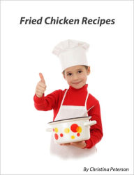 Title: Fried Chicken Recipes, Author: Christina Peterson