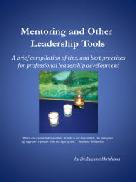 Title: Mentoring and other Leadership tools, Author: Eugene Matthews