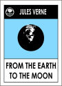 Jules Verne FROM THE EARTH TO THE MOON (Jules Verne Collected Novels -- Complete Essential Collection) Science Fiction Collection