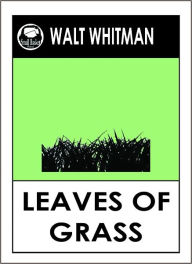 Title: Whitman's LEAVES OF GRASS by Walt Whitman (Poems by Walt Whitman) LEAVES OF GRASS the original 1855 edition, Author: Walter Whitman