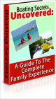 Boating Secrets Uncovered - A Guide To The Complete Family Experience