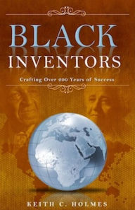 Title: Black Inventors, Crafting Over 200 Years of Success, Author: Keith Holmes