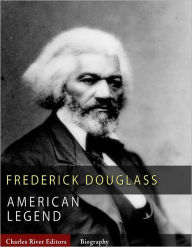 Title: American Legends: The Life of Frederick Douglass, Author: Charles River Editors