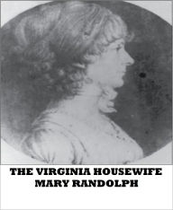 Title: The Virginia Housewife: Or Methodical Cook, Author: Mary Randolph