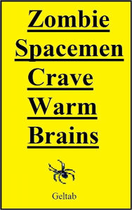 Title: Zombie Spacemen Crave Warm Brains, Author: Geltab