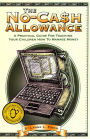 The No-Cash Allowance: A Practical Guide for Teaching Your Children How to Manage Money