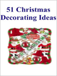 Title: 51 Christmas Decorating Ideas, Author: Good Reading
